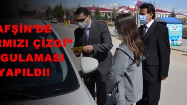 AFŞİN’DE “KIRMIZI ÇİZGİ” UYGULAMASI YAPILDI!