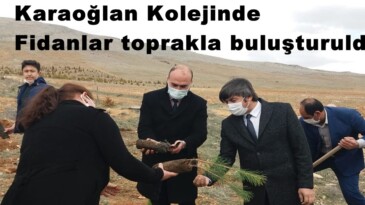 Karaoğlan Kolejinde Fidanlar toprakla buluşturuldu!