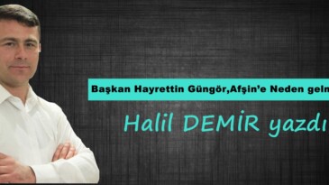 Başkan Hayrettin Güngör,Afşin’e Neden gelmiyor?