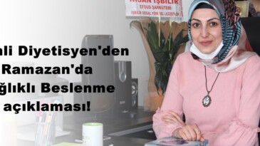 Afşinli Diyetisyen’den Ramazan’da Sağlıklı Beslenme açıklaması!