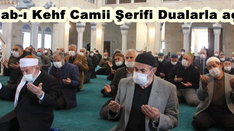 Ashab-ı Kehf Camii Şerifi Dualarla açıldı!