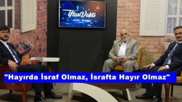 “Hayırda İsraf Olmaz, İsrafta Hayır Olmaz”