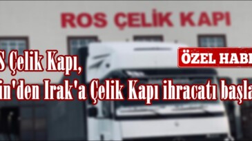 ROS Çelik Kapı, Afşin’den Irak’a Çelik Kapı ihracatı başlattı.