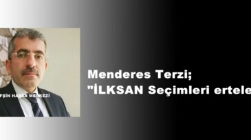 Menderes Terzi; “İLKSAN Seçimleri ertelendi”