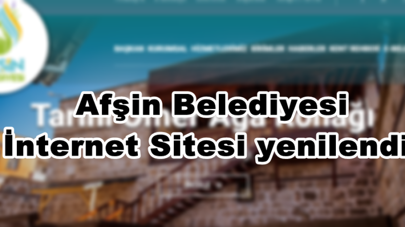 Afşin Belediyesi İnternet Sitesi yenilendi!