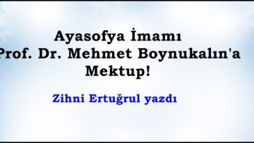 Ayasofya İmamı Prof. Dr. Mehmet Boynukalın’a Mektup!