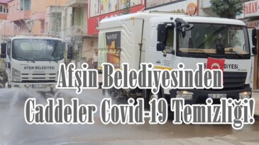 Afşin Belediyesinden Caddeler Covid-19 Temizliği!