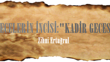 GECELERİN İNCİSİ: “KADİR GECESİ”