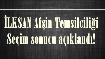 İLKSAN Afşin Temsilciliği seçim sonucu açıklandı!