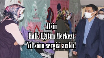 Afşin Halk Eğitim Merkezi Yıl sonu sergisi açıldı!