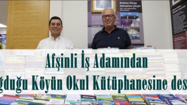 Afşinli İş Adamından doğduğu Köyün Okul Kütüphanesine destek!