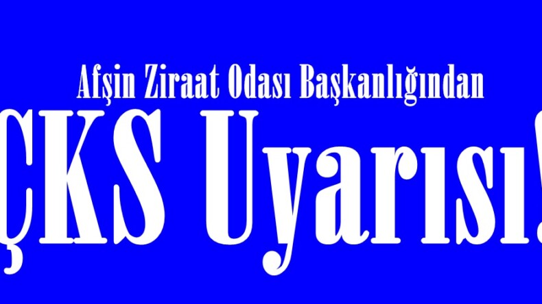 Afşin Ziraat Odası Başkanlığından ÇKS Uyarısı!