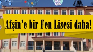 Afşin’e bir Fen Lisesi daha!