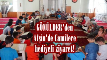 GÖNÜLDER’den Afşin’de Camilere hediyeli ziyaret!