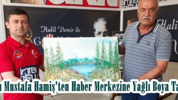 Ressam Mustafa Hamiş’ten Haber Merkezine Yağlı Boya Tablosu!