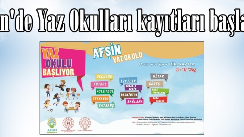 Afşin’de Yaz Okulları kayıtları başladı!