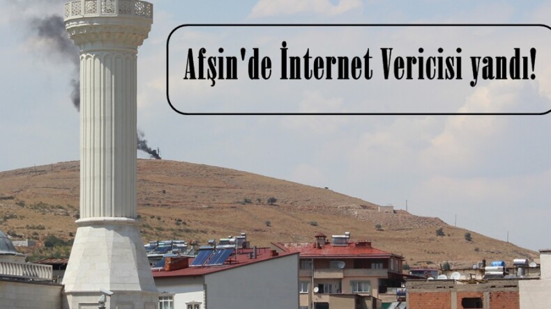 Afşin’de İnternet Vericisi yandı!