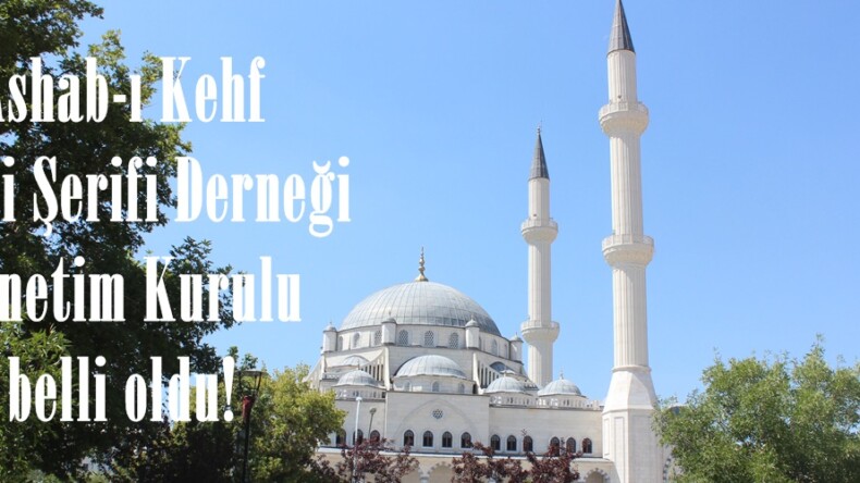 Ashab-ı Kehf Camii Şerifi Derneği Yönetim Kurulu belli oldu!