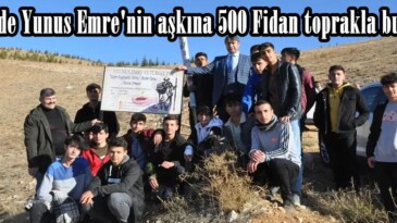 Afşin’de Yunus Emre’nin aşkına 500 Fidan toprakla buluştu!