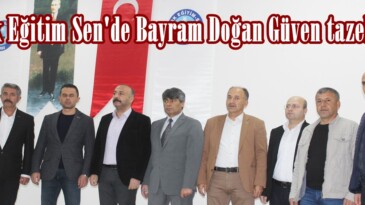 Türk Eğitim Sen’de Bayram Doğan Güven tazeledi!