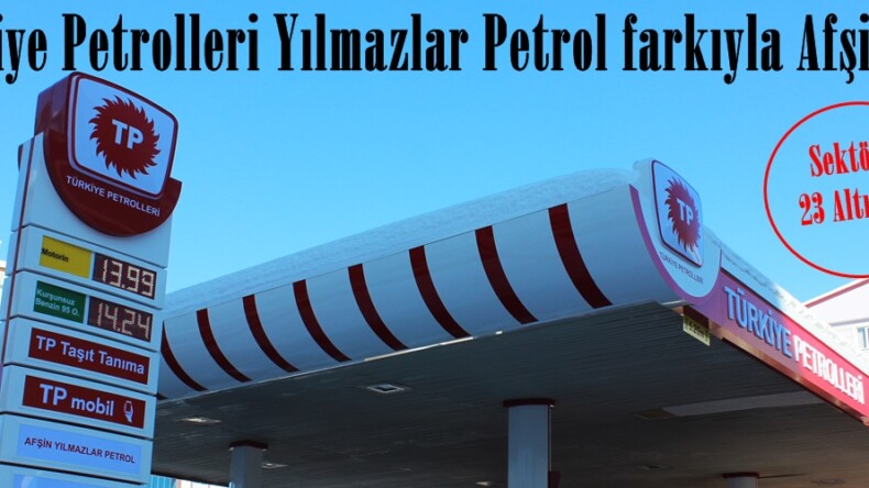 Türkiye Petrolleri Yılmazlar Petrol farkıyla Afşin’de!