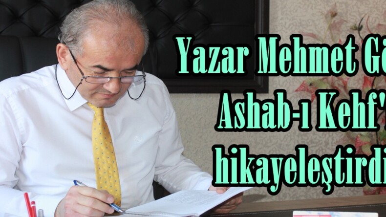 Yazar Mehmet Gören Ashab-ı Kehf’i  hikayeleştirdi.
