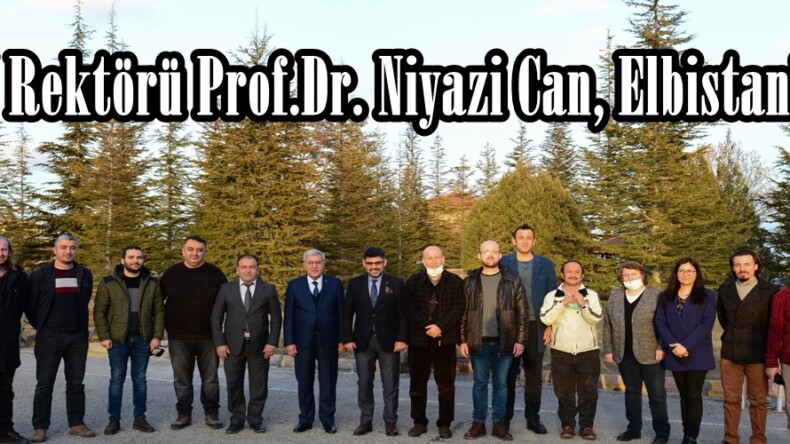 KSÜ Rektörü Prof.Dr. Niyazi Can, Elbistan’da!