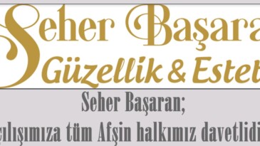 Seher Başaran; Açılışımıza tüm Afşin halkımız davetlidir”