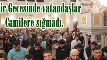 Kadir Gecesinde vatandaşlar Camilere sığmadı.