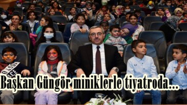 Başkan Güngör miniklerle tiyatroda.