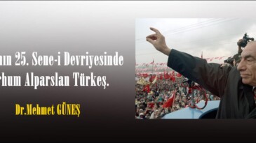 Vefatının 25. Sene-i Devriyesinde Merhum Alparslan Türkeş.