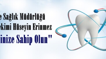 Erinmez; “Dişinize Sahip Olun”