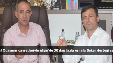 Esnaf Odasının gayretleriyle Afşin’de 30’dan fazla esnafa Şeker desteği sağlandı.