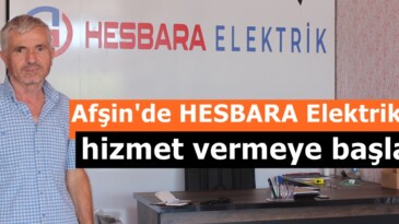 Afşin’de HESBARA Elektrik hizmet vermeye başladı.