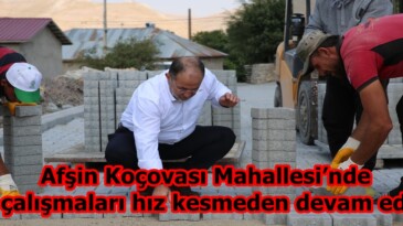 Afşin Koçovası Mahallesi’nde yol çalışmaları hız kesmeden devam ediyor.