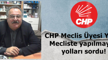 CHP Meclis Üyesi Yüce, Mecliste yapılmayan yolları sordu!