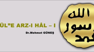 “GÜL”E ARZ-I HÂL – I