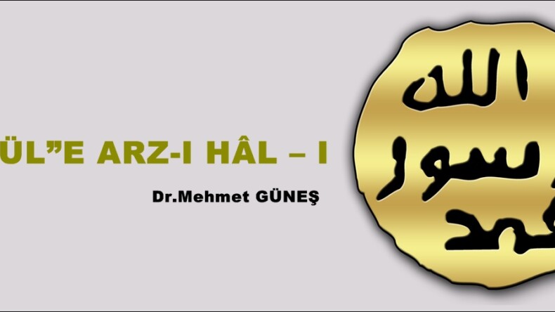 “GÜL”E ARZ-I HÂL – I