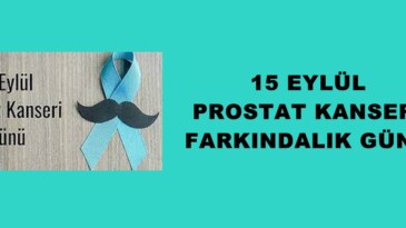 15 EYLÜL PROSTAT KANSERİ FARKINDALIK GÜNÜ