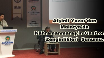 Afşinli Yazar’dan Malatya’da Kahramanmaraş’ın Gastronomi Zenginlikleri  Sunumu.