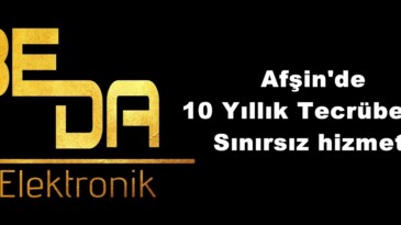 Afşin’de  10 Yıllık Tecrübe ile  Sınırsız hizmet; “BEDA Elektronik”