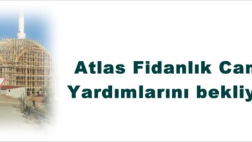 Atlas Fidanlık Camii Yardımlarını bekliyor.