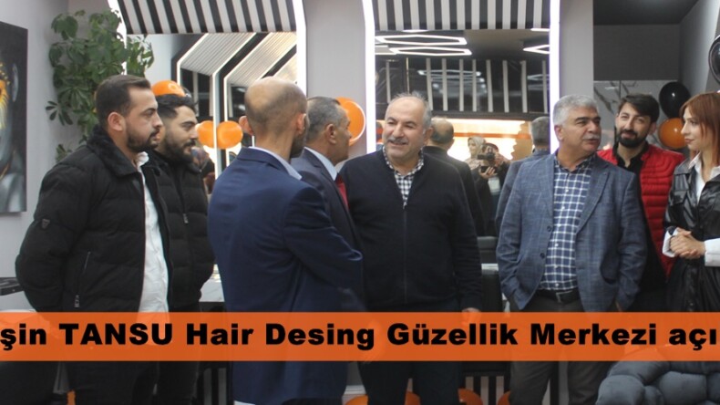 Afşin TANSU Hair Desing Güzellik Merkezi açıldı.