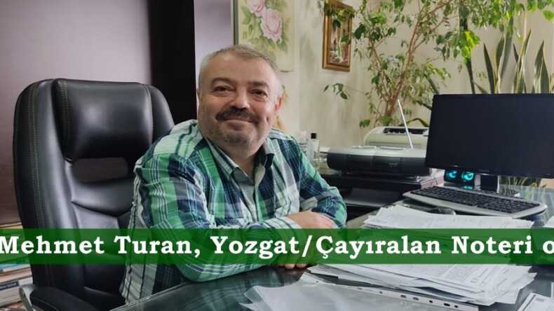 Av.Mehmet Turan, Yozgat/Çayıralan Noteri oldu.