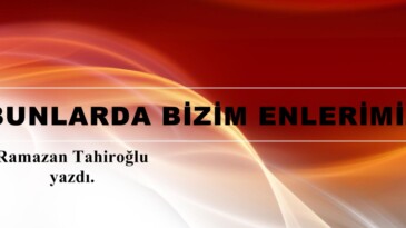 BUNLARDA BİZİM ENLERİMİZ.