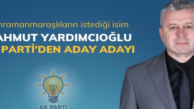 Kahramanmaraşlıların İstediği İsim Mahmut Yardımcıoğlu AK Parti’den Aday Adayı.