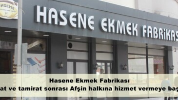 Hasene Ekmek Fabrikası tadilat ve tamirat sonrası Afşin halkına hizmet vermeye başladı.