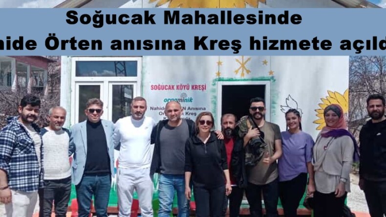 Soğucak Mahallesinde Nahide Örten anısına Kreş hizmete açıldı.