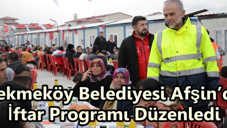 Çekmeköy Belediyesi Afşin’de İftar Programı Düzenledi.