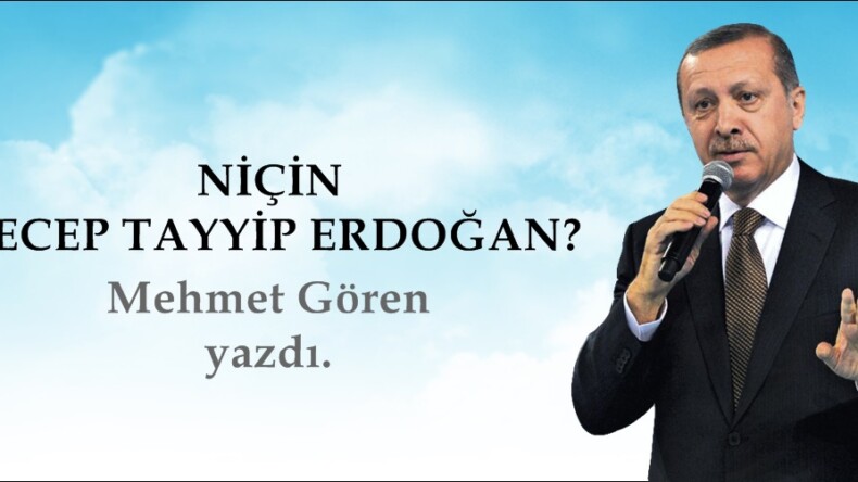 NİÇİN RECEP TAYYİP ERDOĞAN?